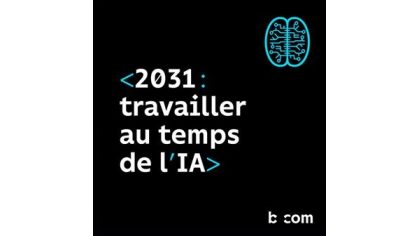 b<>com imagine les futurs possibles du travail au temps de la généralisation de l'IA