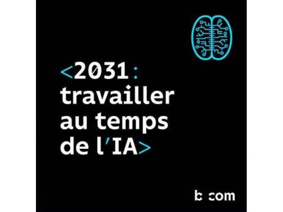 b<>com imagine les futurs possibles du travail au temps de la généralisation de l'IA